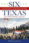 Six Constitutions Over Texas cover