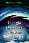 Georgia O'Keeffe's Wartime Texas Letters cover