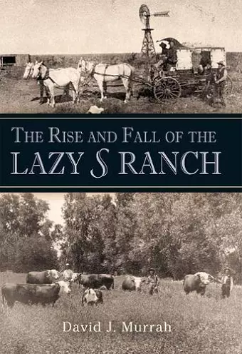 The Rise and Fall of the Lazy S Ranch cover