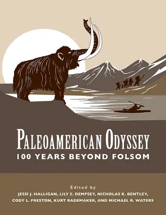 Paleoamerican Odyssey, 100 Years Beyond Folsom cover