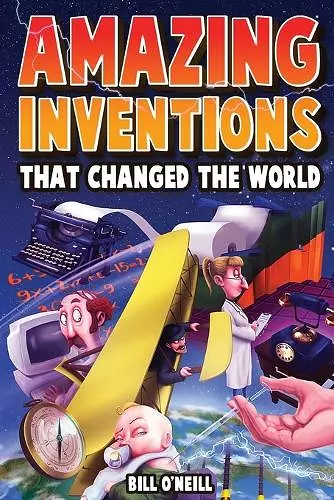 Amazing Inventions That Changed The World cover