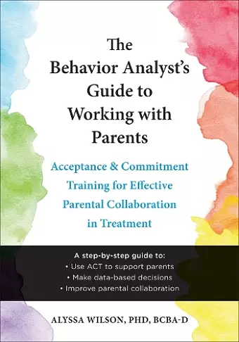 The Behavior Analyst's Guide to Working with Parents cover