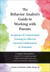 The Behavior Analyst's Guide to Working with Parents cover
