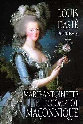 Marie-Antoinette et le complot maçonnique cover