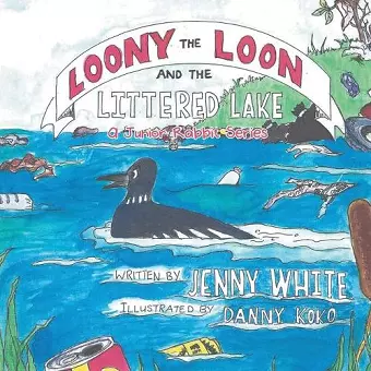 Loony the Loon and the Littered Lake cover