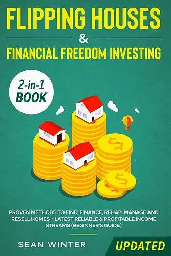 Flipping Houses and Financial Freedom Investing (Updated) 2-in-1 Book cover