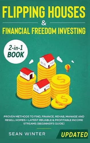 Flipping Houses and Financial Freedom Investing (Updated) 2-in-1 Book cover