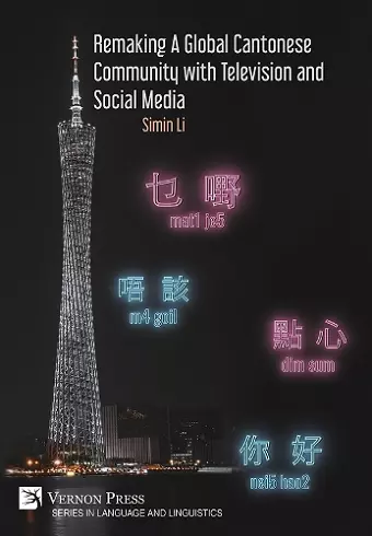 Remaking a Global Cantonese Community with Television and Social Media cover