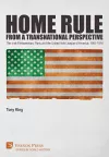 Home Rule from a Transnational Perspective: The Irish Parliamentary Party and the United Irish League of America, 1901-1918 cover