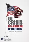 The Crisis of American Democracy: Essays on a Failing Institution cover