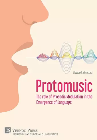 Protomusic: The role of Prosodic Modulation in the Emergence of Language cover