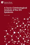 A Socio-Criminological Analysis of the HIV Epidemic cover