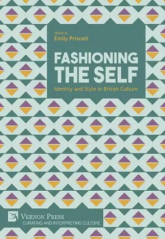 Fashioning the Self: Identity and Style in British Culture cover