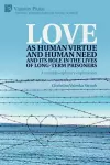 Love as human virtue and human need and its role in the lives of long-term prisoners cover