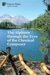 The Alphorn through the Eyes of the Classical Composer (B&W) cover