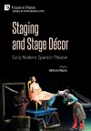 Staging and Stage Décor: Early Modern Spanish Theater cover