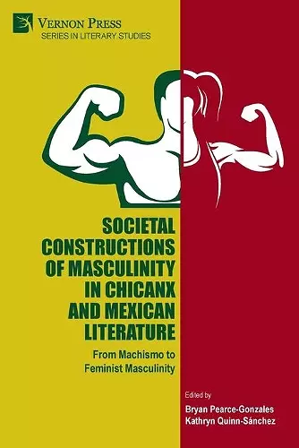 Societal Constructions of Masculinity in Chicanx and Mexican Literature cover