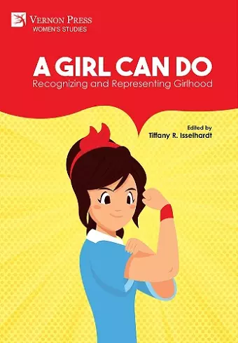 A Girl Can Do: Recognizing and Representing Girlhood [Premium Color] cover