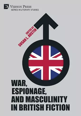 War, Espionage, and Masculinity in British Fiction cover