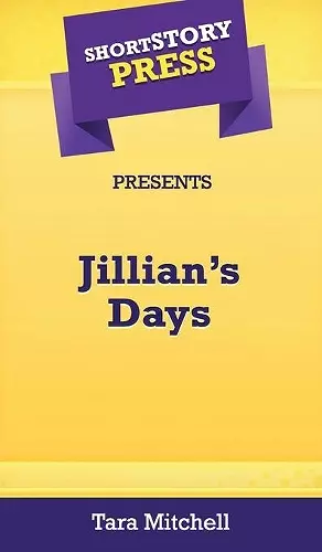 Short Story Press Presents Jillian's Days cover