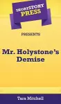 Short Story Press Presents Mr. Holystone's Demise cover