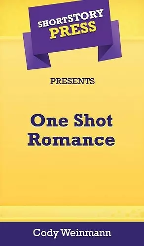 Short Story Press Presents One Shot Romance cover