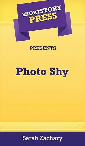 Short Story Press Presents Photo Shy cover