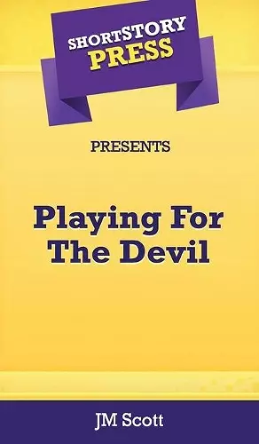 Short Story Press Presents Playing For The Devil cover