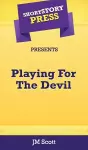 Short Story Press Presents Playing For The Devil cover