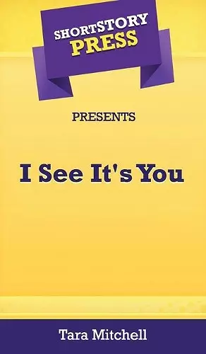 Short Story Press Presents I See It's You cover