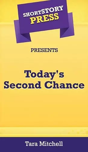 Short Story Press Presents Today's Second Chance cover