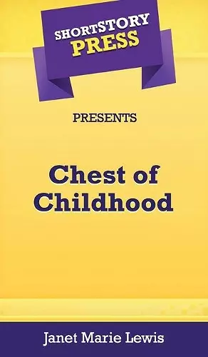 Short Story Press Presents Chest of Childhood cover