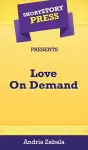 Short Story Press Presents Love On Demand cover