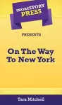 Short Story Press Presents On The Way To New York cover