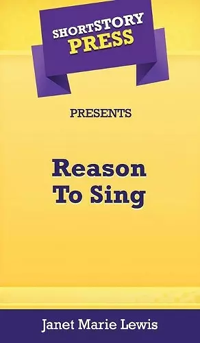 Short Story Press Presents Reason To Sing cover