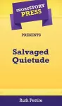 Short Story Press Presents Salvaged Quietude cover