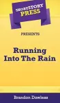 Short Story Press Presents Running Into The Rain cover