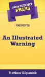 Short Story Press Presents An Illustrated Warning cover