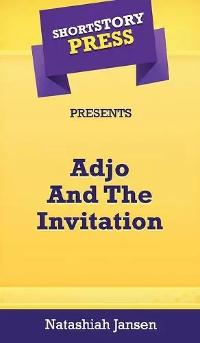 Short Story Press Presents Adjo And The Invitation cover