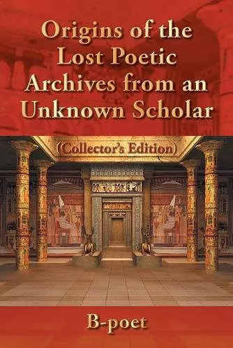 Origins of the Lost Poetic Archives from an Unknown Scholar cover