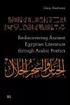 Rediscovering Ancient Egyptian Literature through Arabic Poetics cover
