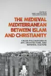 The Medieval Mediterranean between Islam and Christianity cover