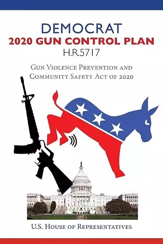 Democrat 2020 Gun Control Plan H.R.5717 cover