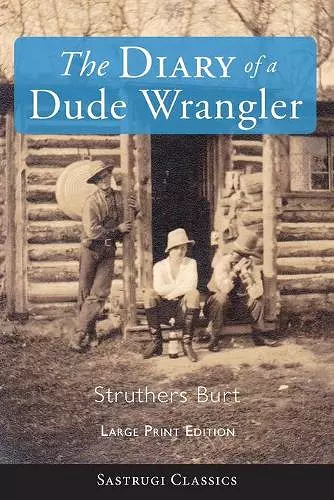 The Diary of a Dude Wrangler (LARGE PRINT) cover