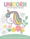Unicorn Activity Book For Kids Ages 4-8 Coloring, Dot To Dot, Mazes, Word Search and More cover