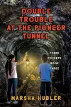 Double Trouble at Pioneer Tunnel cover