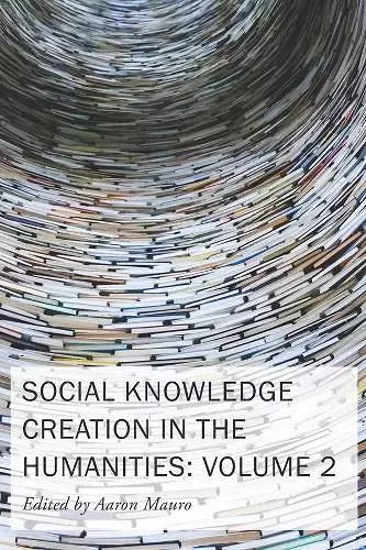 Social Knowledge Creation in the Humanities – Volume 2 cover