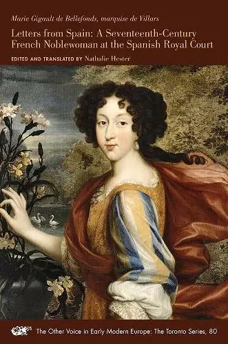 Letters from Spain – A Seventeenth–Century French Noblewoman at the Spanish Royal Court cover