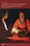 A Mother’s Spiritual Dialogue, Meditations, and Elegies cover