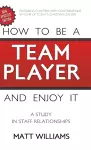 How to Be A Team Player and Enjoy It cover